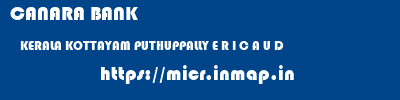 CANARA BANK  KERALA KOTTAYAM PUTHUPPALLY E R I C A U D  micr code